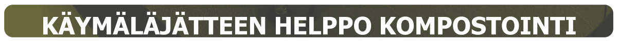 KÄYMÄLÄJÄTTEEN HELPPO KOMPOSTOINTI
